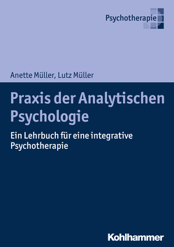 Praxis der Analytischen Psychologie von Langwieler,  Günter, Müller,  Anette, Müller,  Lutz, Schwind,  Thomas