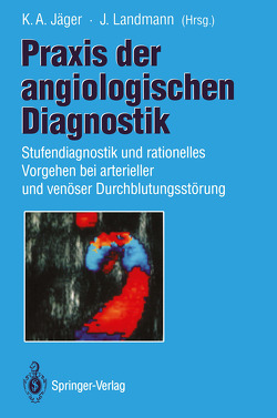 Praxis der angiologischen Diagnostik von Jäger,  K.A., Landmann,  J.