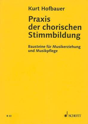 Praxis der chorischen Stimmbildung von Hofbauer,  Kurt