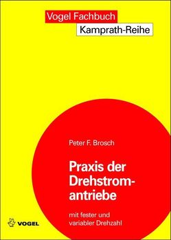 Praxis der Drehstromantriebe von Brosch,  Peter
