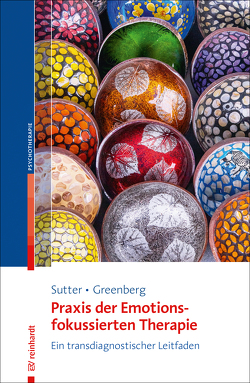 Praxis der Emotionsfokussierten Therapie von Greenberg,  Leslie, Sutter,  Marielle