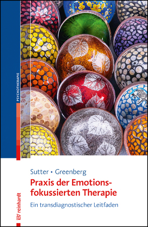 Praxis der Emotionsfokussierten Therapie von Greenberg,  Leslie, Sutter,  Marielle