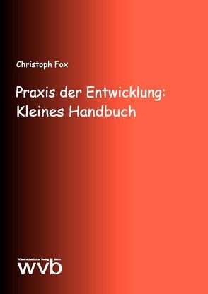 Praxis der Entwicklung: Kleines Handbuch von Fox,  Christoph