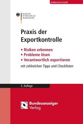 Praxis der Exportkontrolle von Beutel,  Holger, Böer,  Jürgen, Knapp,  Werner, Kochendörfer,  Mirjam, Moritz,  Hans-Georg, Morweiser,  Stephan, Pietsch,  Georg, Recktenwald,  Ulf, Repp,  Manfred, Runte,  Hermann, Werder,  Eva, Willmann-Lemcke,  Juliane