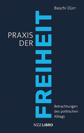 Praxis der Freiheit von Dürr,  Baschi