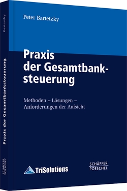 Praxis der Gesamtbanksteuerung von Bartetzky,  Peter, Chromik,  Marcus J., Schwarz,  Willi, Volk,  Tobias, Wehn,  Carsten S., Zanthier,  Ulrich von