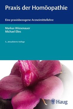Praxis der Homöopathie von Elies,  Michael, Wiesenauer,  Markus