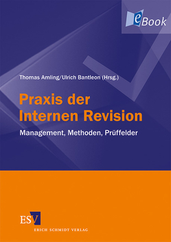 Praxis der Internen Revision von Amling,  Thomas, Bantleon,  Ulrich, Becker,  Axel, Brombacher,  Judith, Dieterle,  Oliver, Dörfler,  Peter, Faust,  Martin, Geis,  Astrid, Géronne-Neels,  Philine, Göbel,  Klaus Dieter, Haas,  Christian, Hampel,  Volker, Heese,  Klaus, Heine,  Tobias, Herold,  Marcus, Jackmuth,  Hans-Willi, Kademann,  Martin, Knöchelmann,  Swen, Kopetzky,  Matthias, Kullmann,  Stefan, Lamboy,  Christian de, Langer,  Andreas, Meggeneder,  Günther, Meuwsen,  Petra, Münzenberg,  Thomas, Nolte,  Wulf-Matthias, Odenthal,  Roger, Paul,  Angelika, Peter,  Anita, Petri,  Isabel, Reineke,  Ines, Röhrbein,  Stefan, Rosenberg,  Bernd, Schartmann,  Bernd, Schermer,  Daniela, Schöllmann,  Carina, Unmuth,  Anja