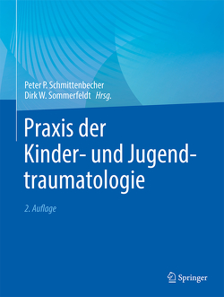 Praxis der Kinder- und Jugendtraumatologie von Schmittenbecher,  Peter P., Sommerfeldt,  Dirk W.