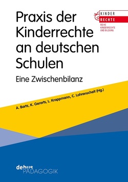 Praxis der Kinderrechte an deutschen Schulen von Bartz,  Adolf, Gerarts,  Katharina, Krappmann,  Lothar, Lohrenscheit,  Claudia