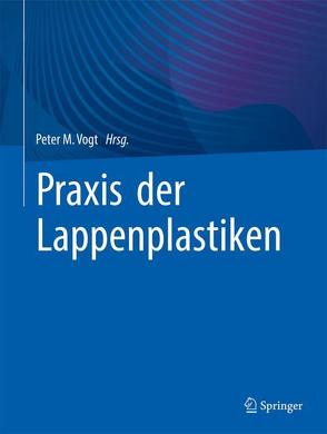 Praxis der Lappenplastiken von Vogt,  Peter M.