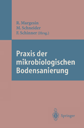 Praxis der mikrobiologischen Bodensanierung von Margesin,  Rosa, Schinner,  Franz, Schneider,  Manfred