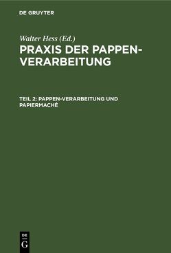Praxis der Pappen-Verarbeitung / Pappen-Verarbeitung und Papiermaché von Hess,  Walter