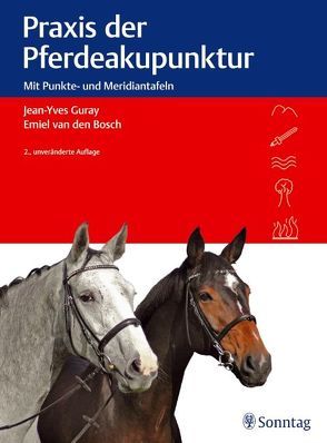 Praxis der Pferdeakupunktur von Guray,  Jean-Yves, van den Bosch,  Emiel