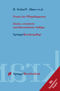 Praxis der Pflegediagnosen von Allmer,  F., Eberl,  J., Geissler,  U., Hansmann,  R., Jedelsky,  E., Keihsler,  R., Matzka-Dojder,  A., Michalek,  A., Münker-Kramer,  E., Pandzic,  R., Pichler,  G., Riel,  W., Ruggenthaler-Achtsnit,  E., Schnellenberger,  C., Stefan,  H., Tomacek,  D.