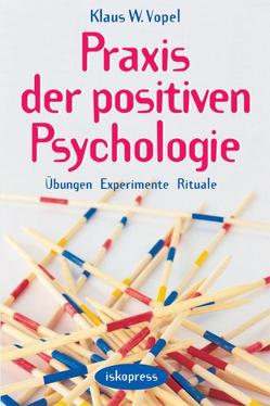 Praxis der Positiven Psychologie von Vopel,  Klaus W