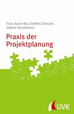 Praxis der Projektplanung von Bea,  Franz Xaver, Hesselmann,  Sabine, Scheurer,  Steffen
