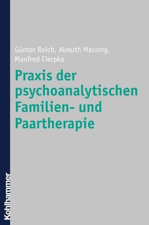 Praxis der psychoanalytischen Familien- und Paartherapie von Cierpka,  Manfred, Massing,  Almuth, Reich,  Günter