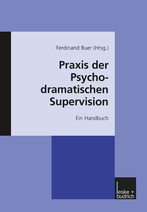 Praxis der psychodramatischen Supervision von Buer,  Ferdinand