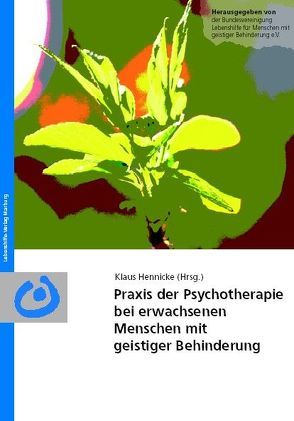 Praxis der Psychotherapie bei erwachsenen Menschen mit geistiger Behinderung von Hennicke,  Klaus