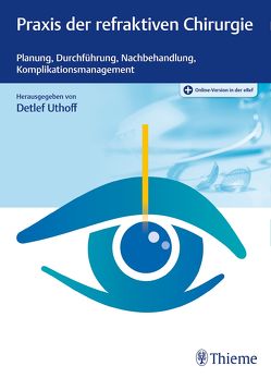 Praxis der refraktiven Chirurgie von Uthoff,  Detlef