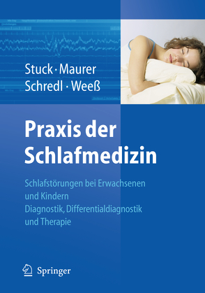 Praxis der Schlafmedizin von Maurer,  Joachim T., SCHREDL,  MICHAEL, Stuck,  Boris A., Weeß,  Hans-Günter