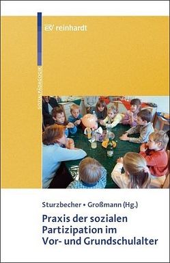 Praxis der sozialen Partizipation im Vor- und Grundschulalter von Grossmann,  Heidrun, Sturzbecher,  Dietmar