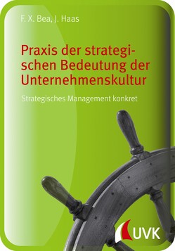 Praxis der strategischen Bedeutung der Unternehmenskultur von Bea,  Franz Xaver, Haas,  Jürgen