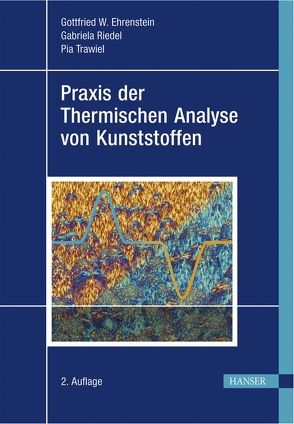 Praxis der Thermischen Analyse von Kunststoffen von Ehrenstein,  Gottfried Wilhelm, Riedel,  Gabriela, Trawiel,  Pia