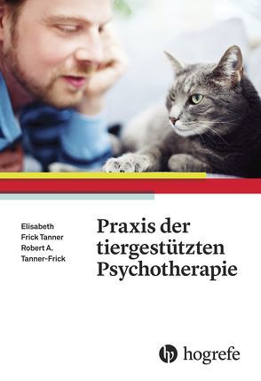 Praxis der tiergestützten Psychotherapie von Frick Tanner,  Elisabeth B., Frick,  Robert A.