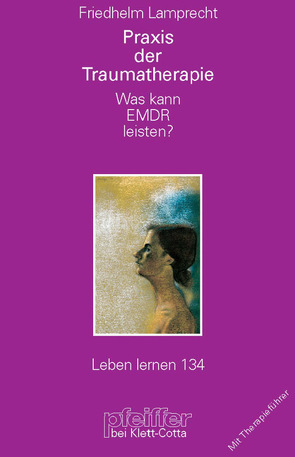 Praxis der Traumatherapie (Leben lernen, Bd. 134) von Gast,  Ursula, Lamprecht,  Friedhelm, Lempa,  Wolfgang, Sack,  Martin