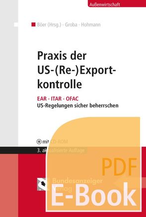 Praxis der US-(Re-)Exportkontrolle (E-Book) von Böer,  Jürgen, Groba,  Alexander, Hohmann,  Harald