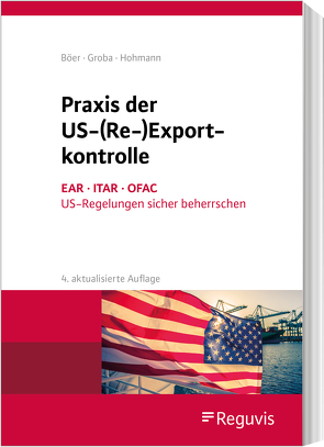 Praxis der US-(Re-)Exportkontrolle von Hohmann,  Harald, Jasper,  Ulrike, Linnemann,  Leif, Reutemann,  Ralf