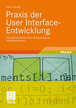 Praxis der User Interface-Entwicklung von Chlebek,  Paul