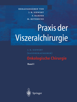 Praxis der Viszeralchirurgie von Harder,  F., Rothmund,  M., Siewert,  J.R., Siewert,  R.