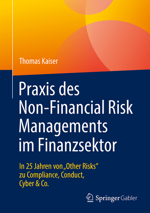Praxis des Non-Financial Risk-Managements im Finanzsektor von Kaiser,  Thomas