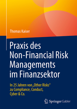 Praxis des Non-Financial Risk Managements im Finanzsektor von Kaiser,  Thomas