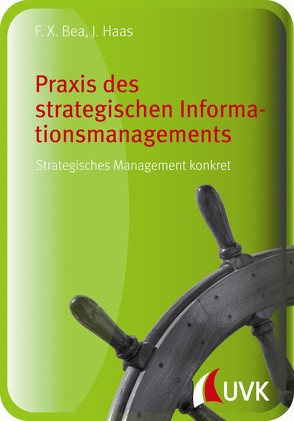 Praxis des strategischen Informationsmanagements von Bea,  Franz Xaver, Haas,  Jürgen