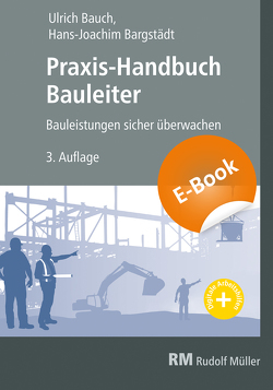 Praxis-Handbuch Bauleiter – E-Book (PDF) von Bargstädt,  Hans-Joachim, Bauch,  Ullrich