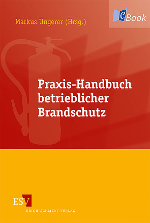 Praxis-Handbuch betrieblicher Brandschutz von Bücher,  Raimund, Friedl,  Wolfgang, Nowak,  Mirko, Straub,  Hans-Jürgen, Thiem,  Horst, Ungerer,  Markus E.