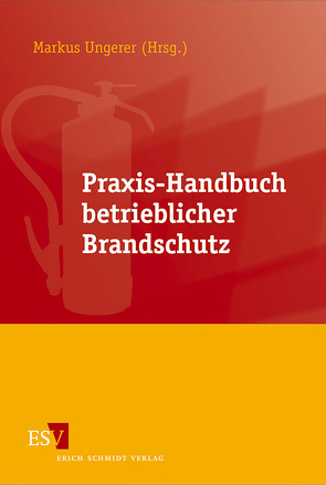 Praxis-Handbuch betrieblicher Brandschutz von Bücher,  Raimund, Friedl,  Wolfgang, Nowak,  Mirko, Straub,  Hans-Jürgen, Thiem,  Horst, Ungerer,  Markus E.