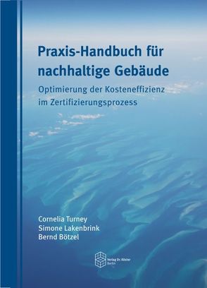Praxis-Handbuch für nachhaltige Gebäude von Bötzel,  Bernd, Lakenbrink,  Simone, Turney,  Cornelia