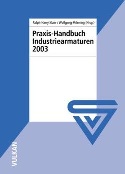 Praxis-Handbuch Industriearmaturen 2003 von Klaer,  Ralph-Harry, Mönning,  Wolfgang