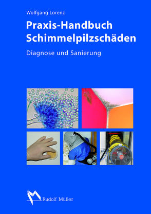 Praxis-Handbuch Schimmelpilzschäden von Lorenz,  Wolfgang