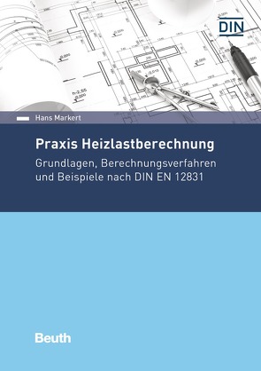 Praxis Heizlastberechnung – Buch mit E-Book von Markert,  Hans