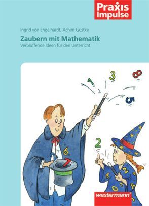Praxis Impulse / Zaubern mit Mathematik von Gustke,  Achim, von Engelhardt,  Ingrid