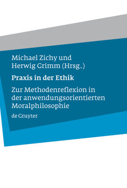 Praxis in der Ethik von Grimm,  Herwig, Zichy,  Michael