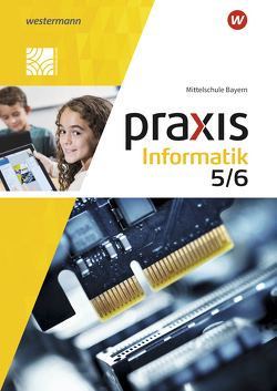 Praxis Informatik – Ausgabe 2020 für Mittelschulen in Bayern von Czerney,  Antje, Greubel,  Klaus, Neubauer,  Peter