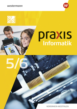 Praxis Informatik – Ausgabe 2021 für Nordrhein-Westfalen von Kemper,  Tobias, Kuhn,  Markus, Milenk,  Sebastian, Sadek,  Irène, Tayyar,  Cemre