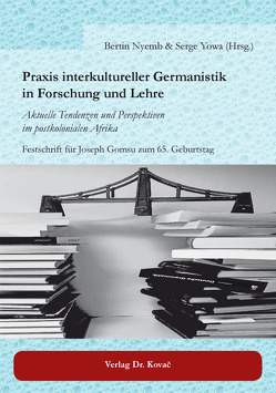 Praxis interkultureller Germanistik in Forschung und Lehre von Nyemb,  Bertin, Yowa,  Serge